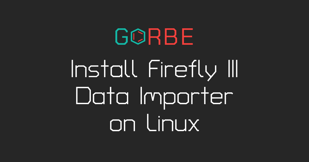 Install Firefly III Data Importer on Linux · G⌬RBE